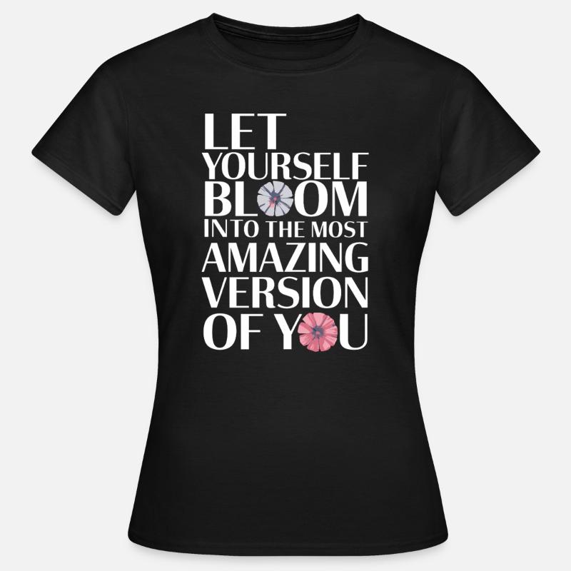 Erblühe In Die Beste Version Deiner Selbst - Frauen T-Shirt - Schwarz