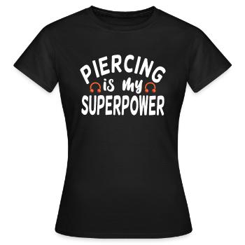 Piercing Is My Superpower Piercing Fun - Women's T-Shirt - black - Front - AI Model Female 172 dark (172cm)