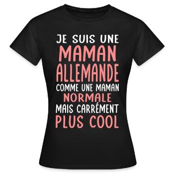 Maman Allemande comme maman normale plus cool - T-shirt Femme - noir - Devant - AI Model Female 172 dark (172cm)