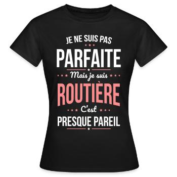 Je ne suis pas parfaite mais je suis routière - T-shirt Femme - noir - Devant - AI Model Female 172 dark (172cm)
