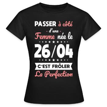 Anniversaire - Née le 26 Avril Frôler perfection - T-shirt Femme - noir - Devant - AI Model Female 172 dark (172cm)