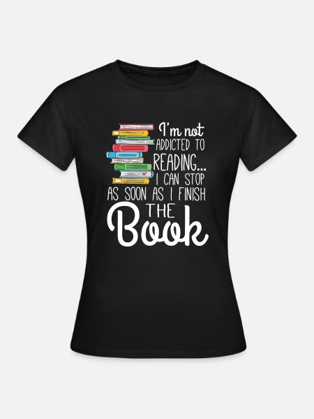 I'm not addicted to Reading - Women's T-Shirt - black