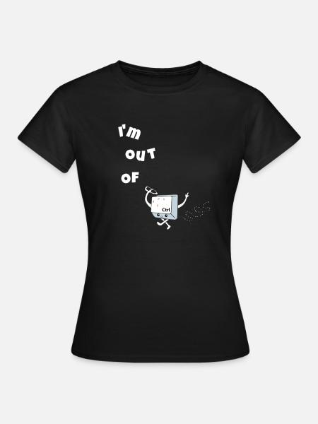 I'm Out Of Control Funny nerd humor - Women's T-Shirt - black