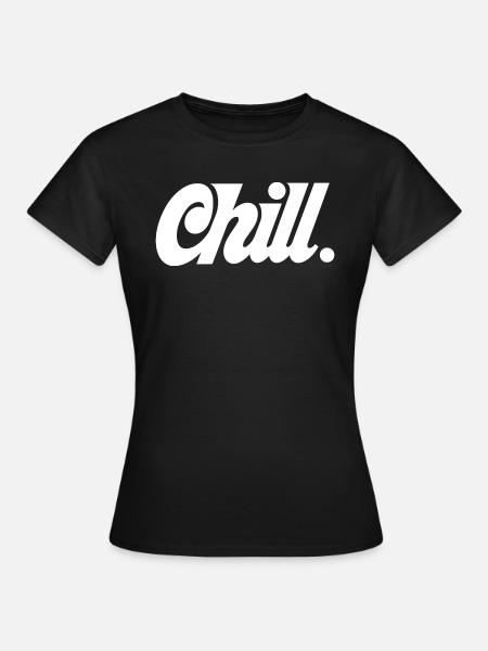 Chill - Frauen T-Shirt - Schwarz
