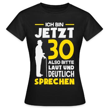 Jetzt 30 Laut Und Deutlich Sprechen - Frauen T-Shirt - Schwarz - Vorne - AI Model Female 172 dark (172cm)