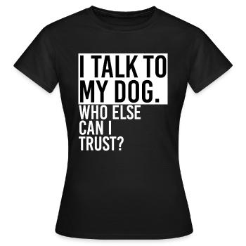 Rede mit Hund - Frauen T-Shirt - Schwarz - Vorne - AI Model Female 172 dark (172cm)