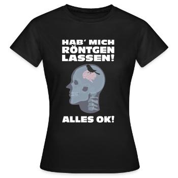 Hab mich röntgen lassen alles Ok - Frauen T-Shirt - Schwarz - Vorne - AI Model Female 172 dark (172cm)