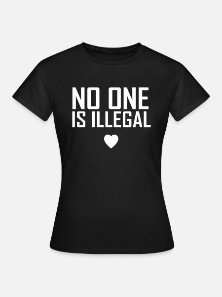 no one is illegal - Frauen T-Shirt - Schwarz