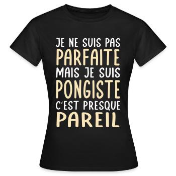 Je ne suis pas parfaite mais je suis pongiste - T-shirt Femme - noir - Devant - AI Model Female 172 dark (172cm)