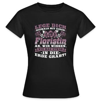 Lege Dich Niemals Floristin An Erde Graben - Frauen T-Shirt - Schwarz - Vorne - AI Model Female 172 dark (172cm)