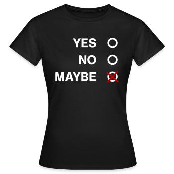 YES NO MAYBE - Women's T-Shirt - black - Front - AI Model Female 172 dark (172cm)