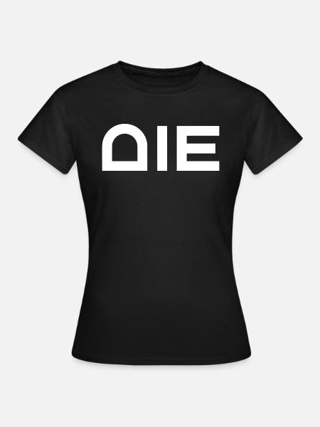 Die - stirb - Frauen T-Shirt - Schwarz