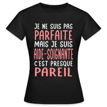 Pas parfaite mais je suis aide-soignante - T-shirt Femme - noir - Devant - AI Model Female 172 dark (172cm)