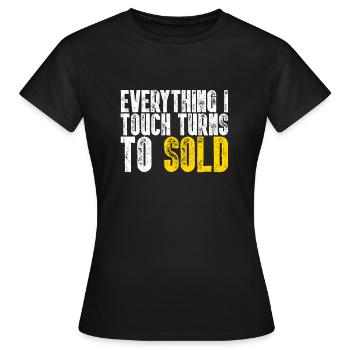 Tout ce que je touche se transforme en courtier vendu - T-shirt Femme - noir - Devant - AI Model Female 172 dark (172cm)