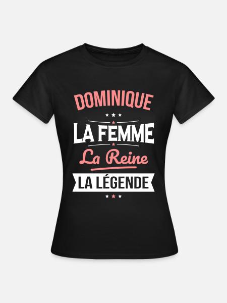 Dominique - La Femme - La Reine - La Légende - T-shirt Femme - noir