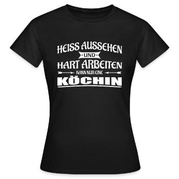 Köchin-Heiss aussehen und hart arbeiten - Frauen T-Shirt - Schwarz - Vorne - AI Model Female 172 dark (172cm)