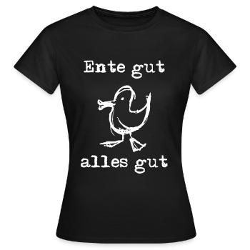 Ente gut alles gut - Frauen T-Shirt - Schwarz - Vorne - AI Model Female 172 dark (172cm)
