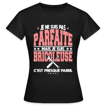 Je ne suis pas parfaite mais je suis bricoleuse - T-shirt Femme - noir - Devant - AI Model Female 172 dark (172cm)