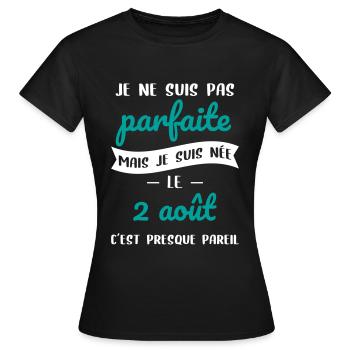 Anniversaire - Pas parfaite mais née le 2 Août - T-shirt Femme - noir - Devant - AI Model Female 172 dark (172cm)
