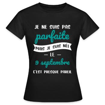 Anniversaire - Pas parfaite mais née 9 Septembre - T-shirt Femme - noir - Devant - AI Model Female 172 dark (172cm)