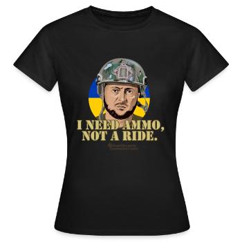 Zelensky Zitat Munition Mitfahrgelegenheit - Frauen T-Shirt - Schwarz - Vorne - AI Model Female 172 dark (172cm)