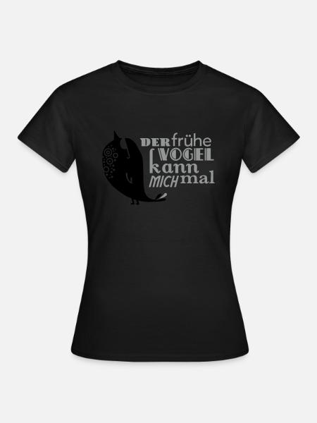 Der frühe Vogel kann mich mal - Frauen T-Shirt - Schwarz