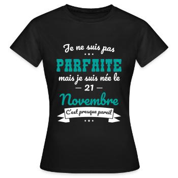 Anniversaire - Pas parfaite mais née 21 Novembre - T-shirt Femme - noir - Devant - AI Model Female 172 dark (172cm)