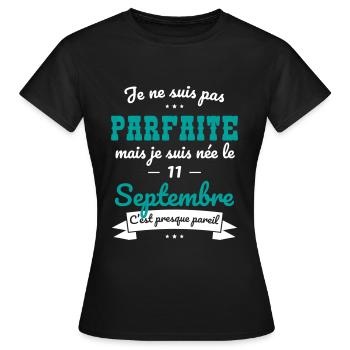 Anniversaire - Pas parfaite mais née 11 Septembre - T-shirt Femme - noir - Devant - AI Model Female 172 dark (172cm)
