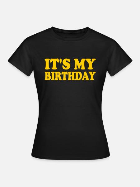 It's my birthday - T-shirt Femme - noir