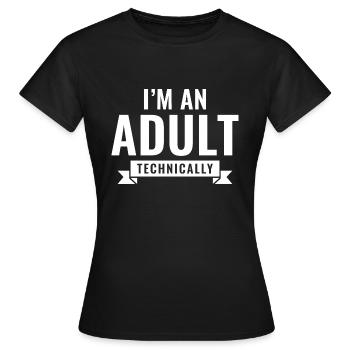 Je suis un adulte techniquement - T-shirt Femme - noir - Devant - AI Model Female 172 dark (172cm)