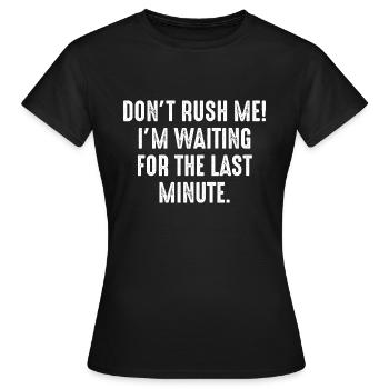 Don't Rush Me - Women's T-Shirt - black - Front - AI Model Female 172 dark (172cm)