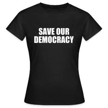 Save our democracy - Women's T-Shirt - black - Front - AI Model Female 172 dark (172cm)