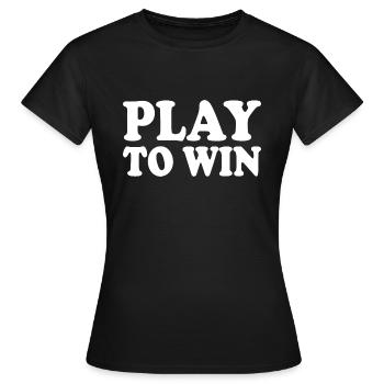 Play to win - Women's T-Shirt - black - Front - AI Model Female 172 dark (172cm)