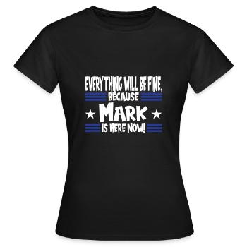 Alles Wird Gut, Denn Mark Ist Jetzt Hier - Frauen T-Shirt - Schwarz - Vorne - AI Model Female 172 dark (172cm)