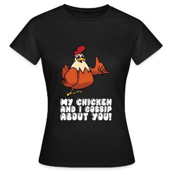 Mein Huhn Und Ich Tratschen Über Dich - Frauen T-Shirt - Schwarz - Vorne - AI Model Female 172 dark (172cm)