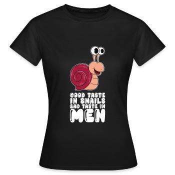 Good Taste In Snails Bad Taste In Men - Frauen T-Shirt - Schwarz - Vorne - AI Model Female 172 dark (172cm)