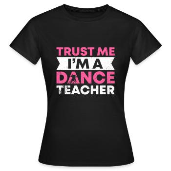 Croyez-moi, je suis professeur de danse - T-shirt Femme - noir - Devant - AI Model Female 172 dark (172cm)