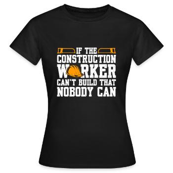 Si le travailleur de la construction ne peut pas construire cela - T-shirt Femme - noir - Devant - AI Model Female 172 dark (172cm)