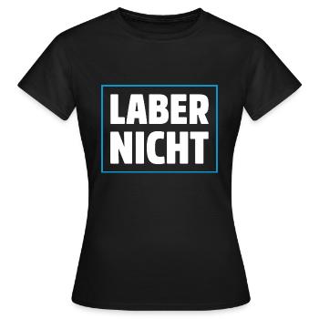 LABER NICHT - Frauen T-Shirt - Schwarz - Vorne - AI Model Female 172 dark (172cm)