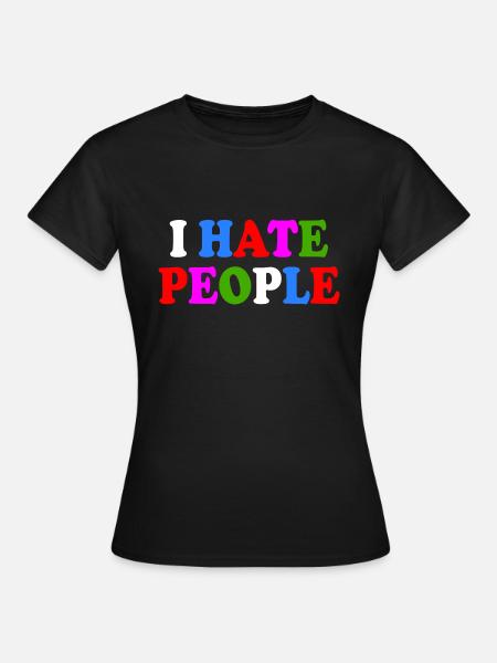 I hate people - Frauen T-Shirt - Schwarz