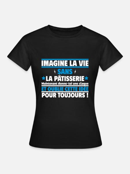 imagine la vie sans la pâtisserie - T-shirt Femme - noir