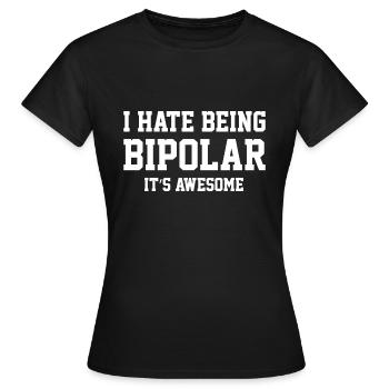 Ich hasse es, bipolar zu sein - Frauen T-Shirt - Schwarz - Vorne - AI Model Female 172 dark (172cm)