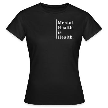 Mental Health Shirt, Mental Health Is Health, - Women's T-Shirt - black - Front - AI Model Female 172 dark (172cm)
