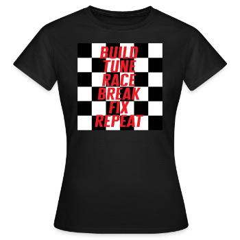 Build Tune Race Break Fix Repeat Shirt, Race Day - Women's T-Shirt - black - Front - AI Model Female 172 dark (172cm)