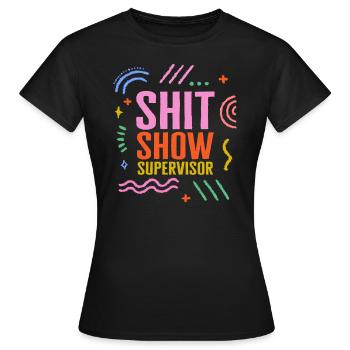Supervisor Shirt, Shit Show Supervisor Tee, Funny - Women's T-Shirt - black - Front - AI Model Female 172 dark (172cm)