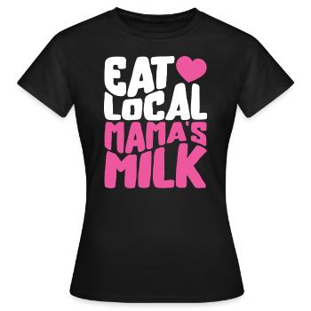 Breast Feeding Shirt, Eat Local Mama's Milk Tee, - Women's T-Shirt - black - Front - AI Model Female 172 dark (172cm)