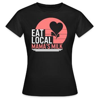 Breast Feeding Shirt, Eat Local Mama's Milk Tee, - Women's T-Shirt - black - Front - AI Model Female 172 dark (172cm)