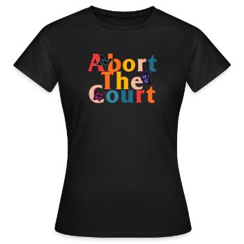 Pro Choice Shirt, Abort The Court Activist - Frauen T-Shirt - Schwarz - Vorne - AI Model Female 172 dark (172cm)