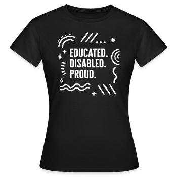 Disability Shirt, Educated Disabled Proud Humor - Women's T-Shirt - black - Front - AI Model Female 172 dark (172cm)