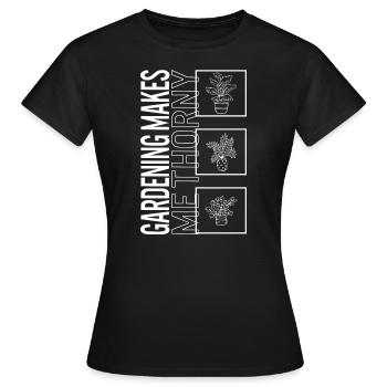 Gartenarbeit macht mich dornig, Gartenpflanze Gartenarbeit - Frauen T-Shirt - Schwarz - Vorne - AI Model Female 172 dark (172cm)